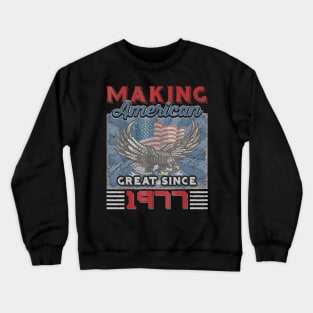 43rd Birthday Perfect Gifts Making American Great Since 1977 Crewneck Sweatshirt